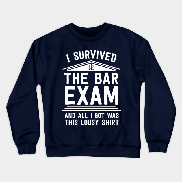 I Survived The Bar Exam Law School Graduation Lawyer Gift Crewneck Sweatshirt by 14thFloorApparel